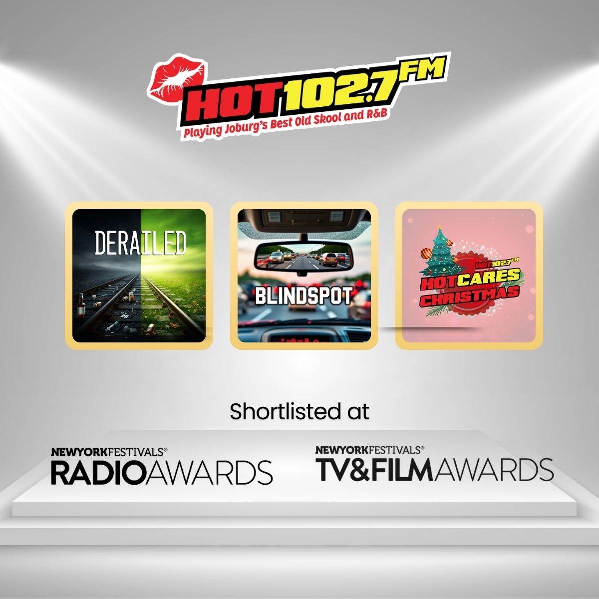 A graphic for HOT 102.7 FM features show covers for Derailed, Blindspot, and Hot Cares Christmas, highlighting that they are shortlisted at the New York Festivals Radio, TV & Film Awards.