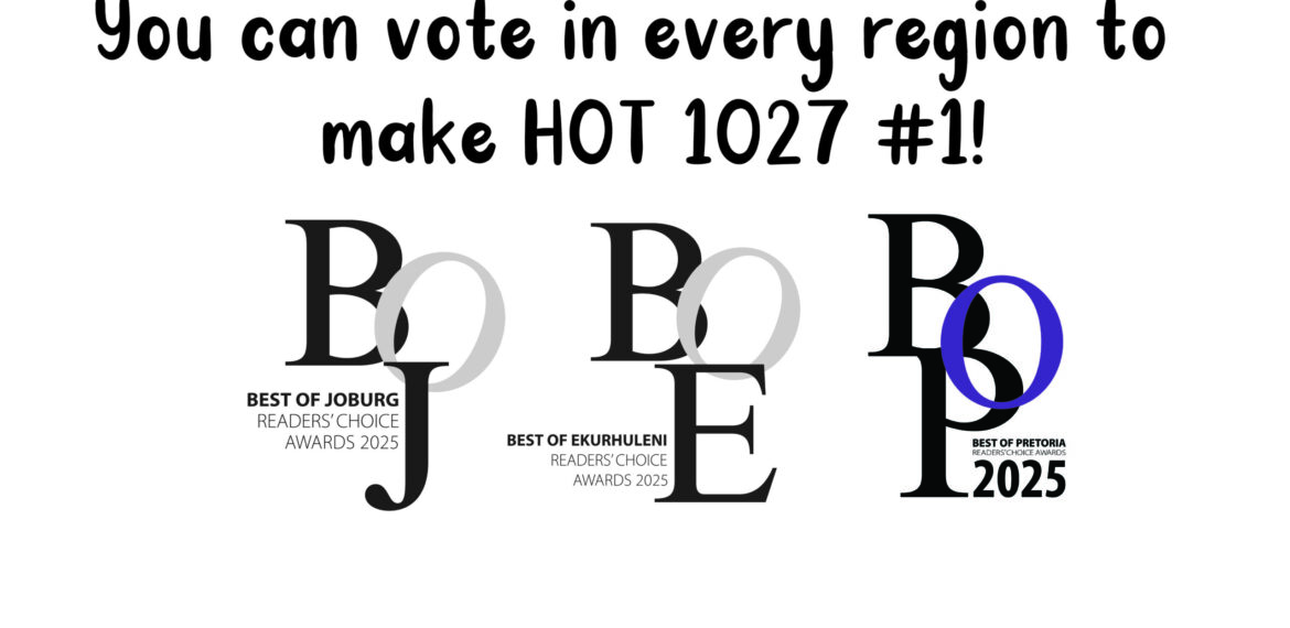 Text reads: “You can vote in every region to make HOT 1027 #1!” Above three award logos: Best of Joburg Readers’ Choice Awards 2025, Best of Ekurhuleni Readers’ Choice Awards 2025, and Best of Pretoria 2025. Show your fandom and help us win!.