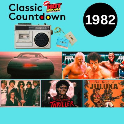 A Classic Countdown 1982 collage for HOT 102.7 FM features a cassette player, tapes, KITT from Knight Rider, wrestlers, rock bands, Michael Jackson’s Thriller, and Juluka album art.