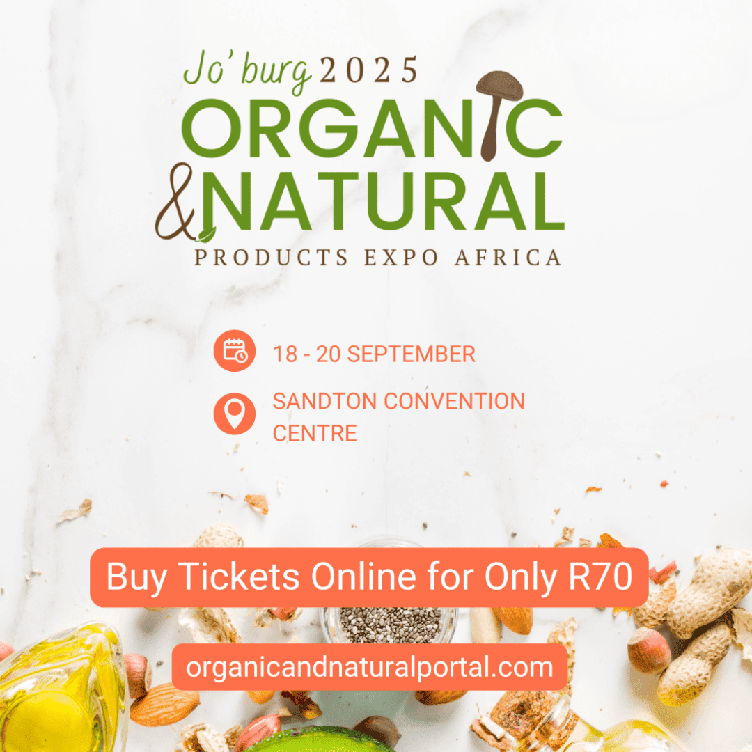 Flyer for Joburg 2025 Organic & Natural Products Expo Africa, celebrating natural living, 18-20 September at Sandton Convention Centre. Buy Tickets Online for Only R70 at organicandnaturalportal.com. Background shows organic foods.