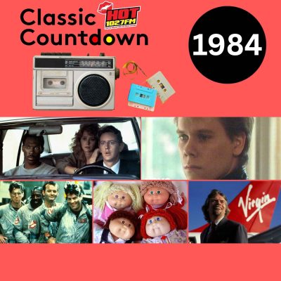 A vibrant collage features Classic Countdown 1984 text, a cassette, radio, Hot 102.7 FM logo at the top, and iconic 1984 moments: Ghostbusters, Cabbage Patch Kids dolls, movie scenes, and a Virgin airplane logo. Relive the Classic Countdown magic!.