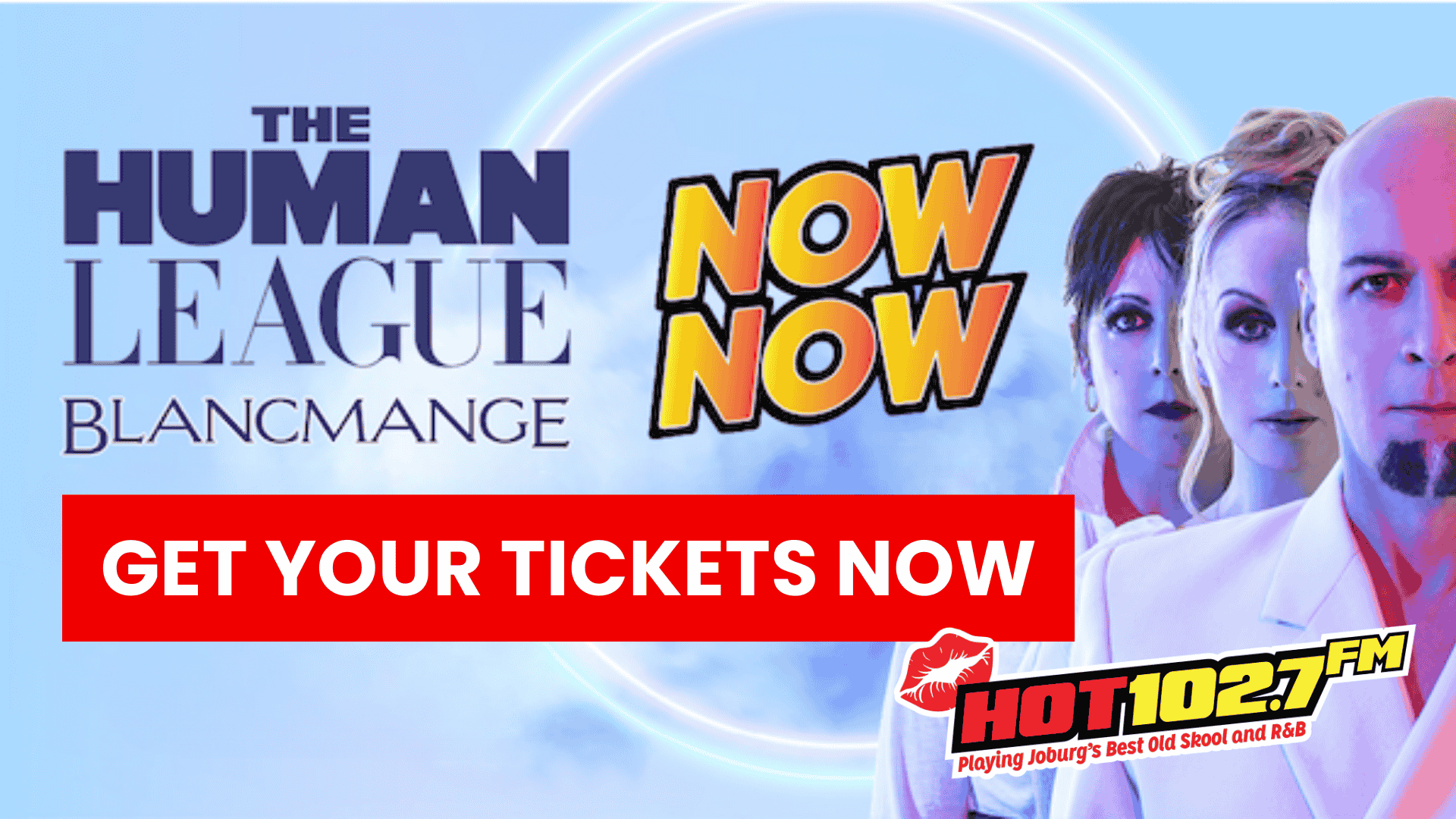 Promotional image for a concert featuring The Human League and Blancmange, with “NOW NOW” in bold text, a “Get Your Tickets Now” banner, and the HOT 102.7 FM radio logo in the corner.